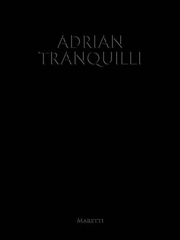 Adrian Tranquilli. Ediz. italiana e inglese  - Libro Maretti Editore 2022 | Libraccio.it