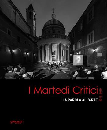 I martedì critici. La parola all'arte 2015-2020 - Alberto Dambruoso - Libro Maretti Editore 2021 | Libraccio.it