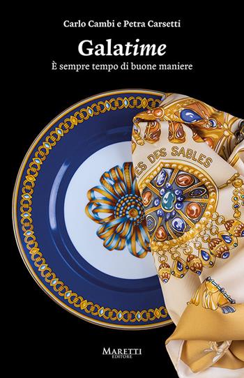 Galatime. È sempre tempo di buone maniere - Carlo Cambi, Petra Carsetti - Libro Maretti Editore 2021 | Libraccio.it