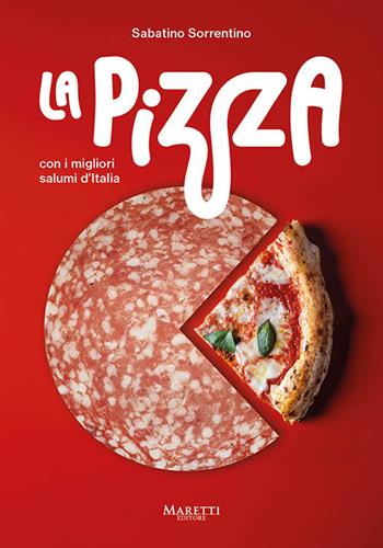 La pizza con i migliori salumi d'Italia. Ediz. italiana e inglese - Sabatino Sorrentino - Libro Maretti Editore 2024 | Libraccio.it