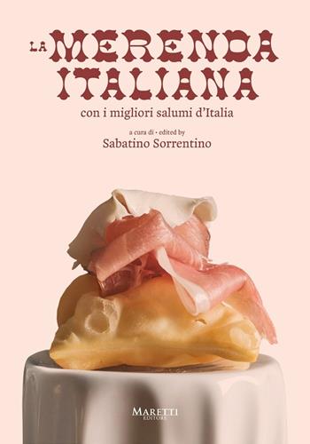 La merenda italiana, con i migliori salumi d'Italia. Ediz. multilingue - Sorrentino - Libro Maretti Editore 2022 | Libraccio.it
