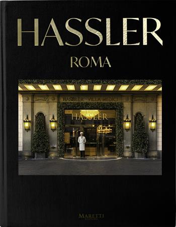 Hassler. Roma. Ediz. italiana e inglese - Corrado Ruggeri, Giulia Grill - Libro Maretti Editore 2023 | Libraccio.it