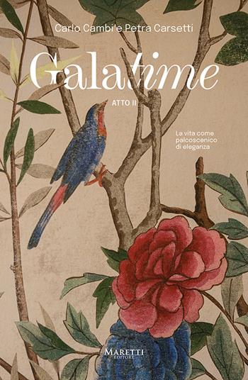 Galatime. Atto 2°: La vita come palcoscenico di eleganza - Carlo Cambi, Petra Carsetti - Libro Maretti Editore 2023 | Libraccio.it