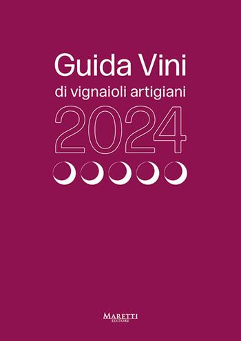 Guida vini di vignaioli artigiani 2024 - Sabatino Sorrentino, Pierluigi Gorgoni - Libro Maretti Editore 2023 | Libraccio.it