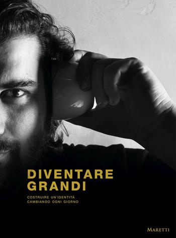 Diventare Grandi-Becoming Grandi. Ediz. bilingue - Matteo Grandi - Libro Maretti Editore 2024 | Libraccio.it