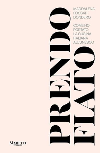Prendo fiato. Come ho portato la cucina italina all'UNESCO - Maddalena Fossati - Libro Maretti Editore 2026 | Libraccio.it