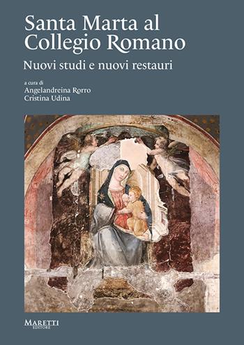 Santa Marta al Collegio Romano. Nuovi studi e nuovi restauri  - Libro Maretti Editore 2025 | Libraccio.it