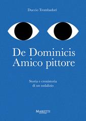 De Dominicis. Amico pittore. Storia e cronistoria di un sodalizio