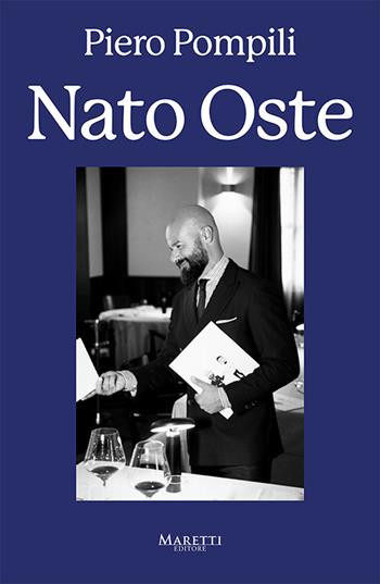 Nato oste - Piero Pompili - Libro Maretti Editore 2025 | Libraccio.it
