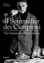 Il sommelier dei campioni-The sommelier of champions. Ediz. bilingue