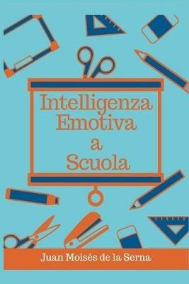 Intelligenza emotiva a scuola - Juan Moisés De La Serna - Libro Tektime 2018 | Libraccio.it