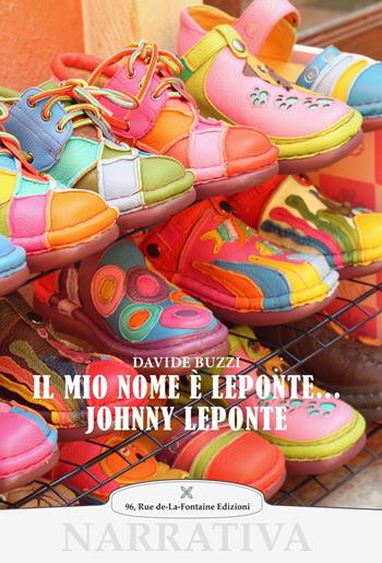 Il mio nome è Leponte... Johnny Leponte - Davide Buzzi - Libro 96 rue de-La-Fontaine Edizioni 2019, Il lato inesplorato | Libraccio.it