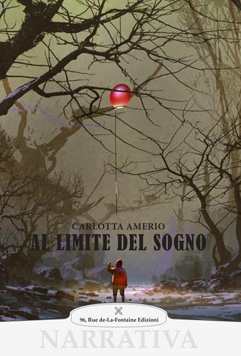 Al limite del sogno - Carlotta Amerio - Libro 96 rue de-La-Fontaine Edizioni 2019, Il lato inesplorato | Libraccio.it