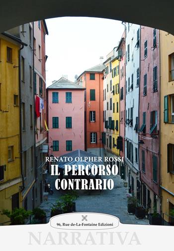 Il percorso contrario - Renato Olpher Rossi - Libro 96 rue de-La-Fontaine Edizioni 2019, Il lato inesplorato | Libraccio.it