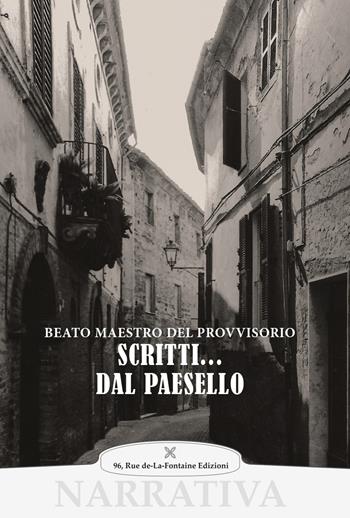 Scritti... Dal paesello - Beato Mestro del Provvisorio - Libro 96 rue de-La-Fontaine Edizioni 2019, Il lato inesplorato | Libraccio.it