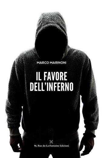 Il favore dell'inferno - Marco Marinoni - Libro 96 rue de-La-Fontaine Edizioni 2019, La rue Morque | Libraccio.it
