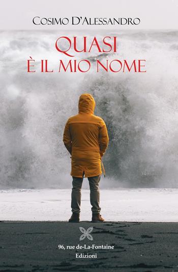 Quasi è il mio nome - Cosimo D'Alessandro - Libro 96 rue de-La-Fontaine Edizioni 2019, Il lato inesplorato | Libraccio.it