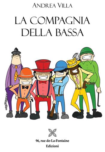 La compagnia della Bassa - Andrea Villa - Libro 96 rue de-La-Fontaine Edizioni 2019, Il lato inesplorato | Libraccio.it