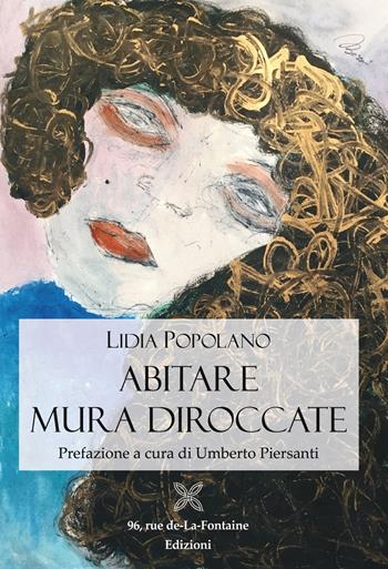 Abitare mura diroccate - Lidia Popolano - Libro 96 rue de-La-Fontaine Edizioni 2020, La carrucola del pozzo | Libraccio.it