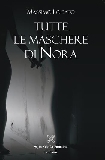 Tutte le maschere di Nora - Massimo Lodato - Libro 96 rue de-La-Fontaine Edizioni 2019, Il lato inesplorato | Libraccio.it