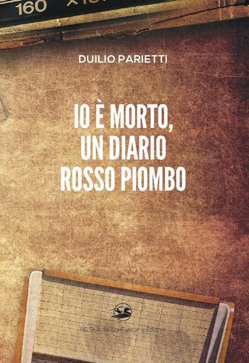 Io è morto, un diario rosso piombo - Duilio Parietti - Libro 96 rue de-La-Fontaine Edizioni 2021, Il lato inesplorato | Libraccio.it
