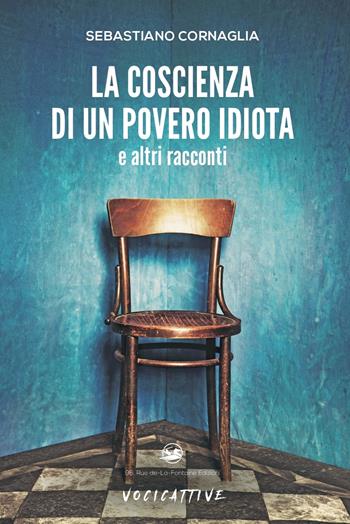 La coscienza di un povero idiota e altri racconti - Sebastiano Cornaglia - Libro 96 rue de-La-Fontaine Edizioni 2021, Voci cattive | Libraccio.it