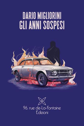 Gli anni sospesi - Dario Migliorini - Libro 96 Rue de-La-Fontaine Edizioni 2024 | Libraccio.it
