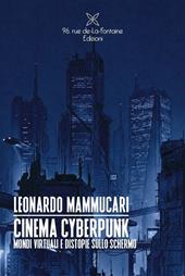 Cinema Cyberpunk. Mondi virtuali e distopie sullo schermo