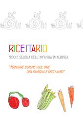 Ricettario nido e scuola dell'infanzia di Albinea. Mangiare insieme vuol dire una famiglia e degli amici