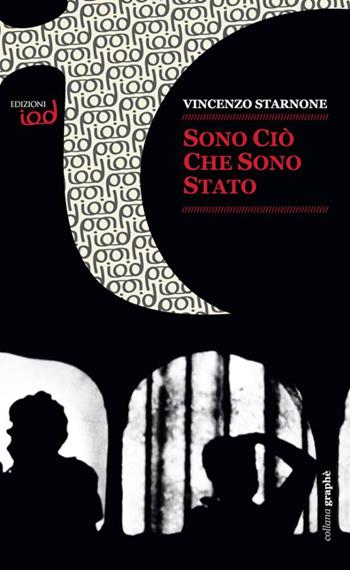 Sono ciò che sono stato - Vincenzo Starnone - Libro Edizioni Iod 2014, Graphè | Libraccio.it