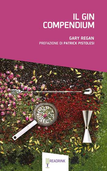 Il gin compendium - Gary Regan - Libro Readrink 2015 | Libraccio.it