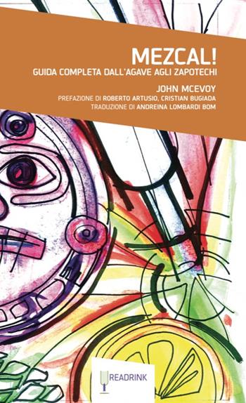 Mezcal! Guida completa dall'Agave agli Zapotechi - John McEvoy - Libro Readrink 2016 | Libraccio.it