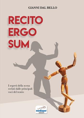 Recito ergo sum. I segreti della scena svelati dalle principali voci del teatro - Gianni Dal Bello - Libro MediaPer 2022 | Libraccio.it