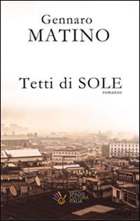 Tetti di sole - Gennaro Matino - Libro Spazio Cultura Italia 2014 | Libraccio.it
