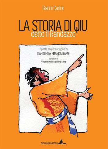 La storia di Qiu detto il Randazzo - Gianni Carino - Libro La Compagnia del Libro 2017 | Libraccio.it