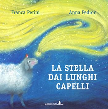 La stella dai lunghi capelli. Ediz. illustrata - Franca Perini - Libro La Compagnia del Libro 2018 | Libraccio.it