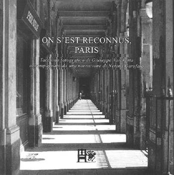 On s'est reconnus, Paris. Taccuino fotografico di Giuseppe Varchetta accompagnato da una narrazione di Nerina Garofalo - Giuseppe Varchetta, Nerina Garofalo - Libro Ediz. del Foglio Clandestino 2014 | Libraccio.it