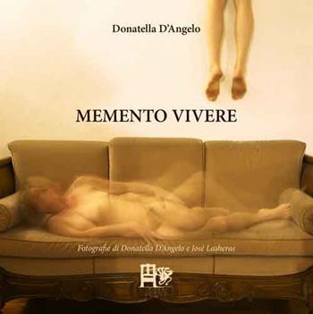 Memento vivere - Donatella D'Angelo - Libro Ediz. del Foglio Clandestino 2016, Square 17 | Libraccio.it