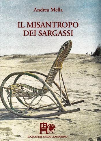 Il misantropo dei Sargassi - Andrea Mella - Libro Ediz. del Foglio Clandestino 2018, Quercus suber | Libraccio.it