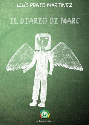 Il diario di Marc - Lluis Prats Martinez - Libro Facile Aiuto 2017 | Libraccio.it