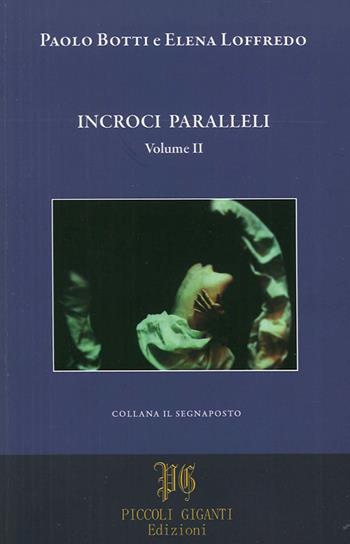 Incroci paralleli. Vol. 2 - Paolo Botti, Elena Loffredo - Libro Piccoli Giganti Edizioni 2015, Il segnaposto | Libraccio.it