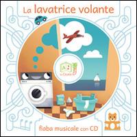 La lavatrice volante. Con CD Audio - Artemidoro - Libro La Cicala 2015, Libri da cantare | Libraccio.it