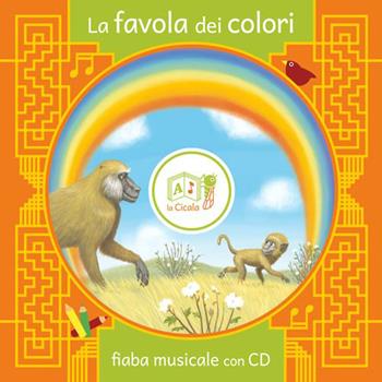 La favola dei colori. Con CD Audio - Artemidoro - Libro La Cicala 2015, Libri da cantare | Libraccio.it