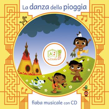 La danza della pioggia. Con CD Audio - Artemidoro - Libro La Cicala 2015, Libri da cantare | Libraccio.it