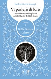 Vi parlerò di loro. Conversazioni di risveglio con antichi maestri dell'Eish Shaok. Vol. 2: Nella dimora celeste