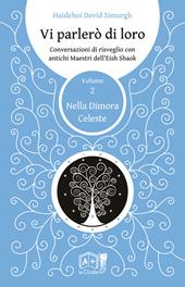 Vi parlerò di loro. Conversazioni di risveglio con antichi maestri dell'Eish Shaok. Vol. 2: Nella dimora celeste