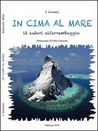 In cima al mare. 12 autori all'arrembaggio - I Corsari - Libro Giv 2014, I piccoli grandi | Libraccio.it