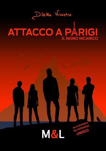 Attacco a Parigi. Il nono incarico - Diletta Nicastro - Libro Il Mondo di Mauro & Lisi 2021, Il mondo di Mauro & Lisi | Libraccio.it