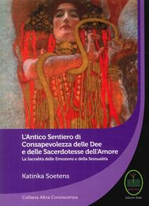 L' antico sentiero di consapevolezza delle dee e delle sacerdotesse dell'amore - Katinka Soetens - Libro Ester 2017 | Libraccio.it