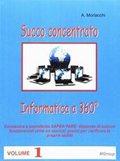 Informatica a 360°. Succo concentrato. Con espansione online. Vol. 1